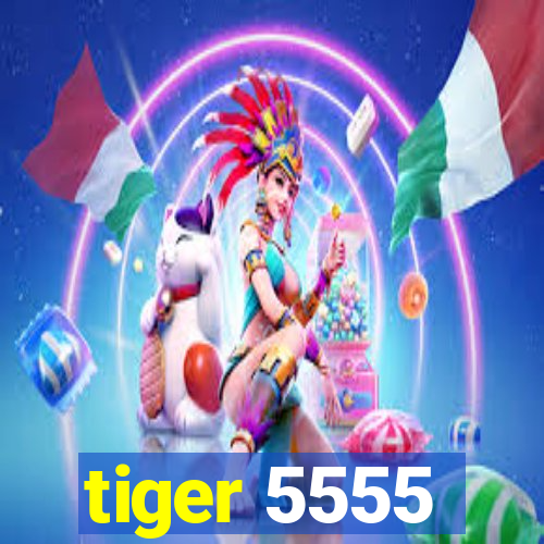 tiger 5555